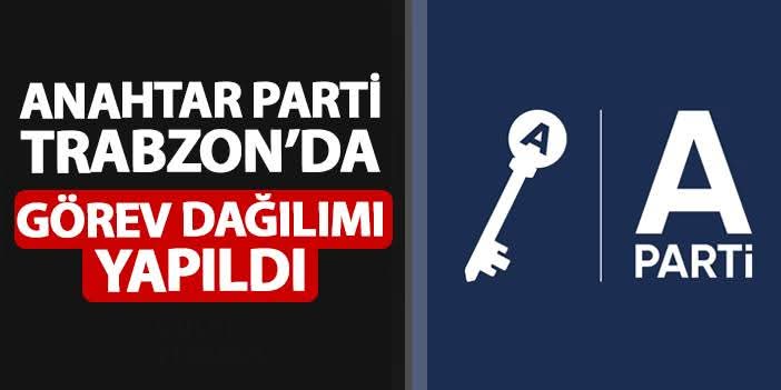 Anahtar Parti Trabzon Teşkilatı Görev Dağılımı Belirlendi