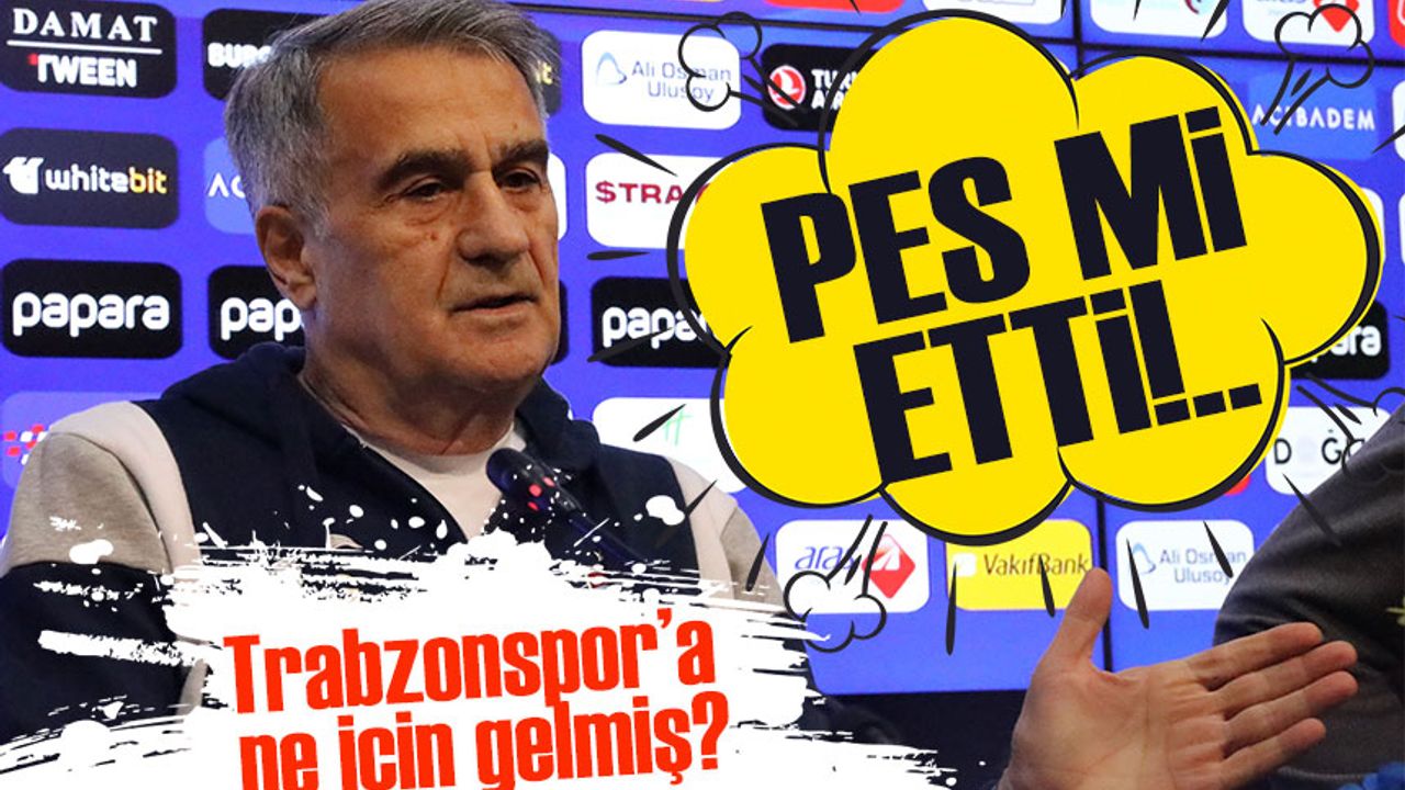Şenol Güneş: Buraya Sadece Teknik Adam Olarak Gelmedim’